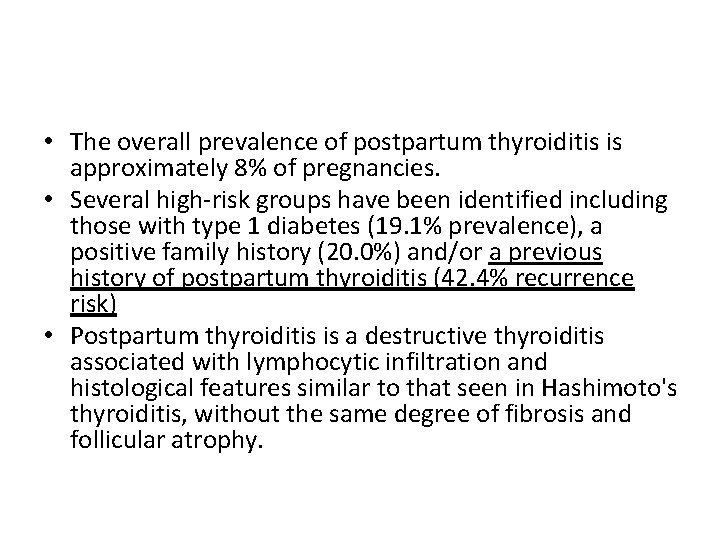  • The overall prevalence of postpartum thyroiditis is approximately 8% of pregnancies. •