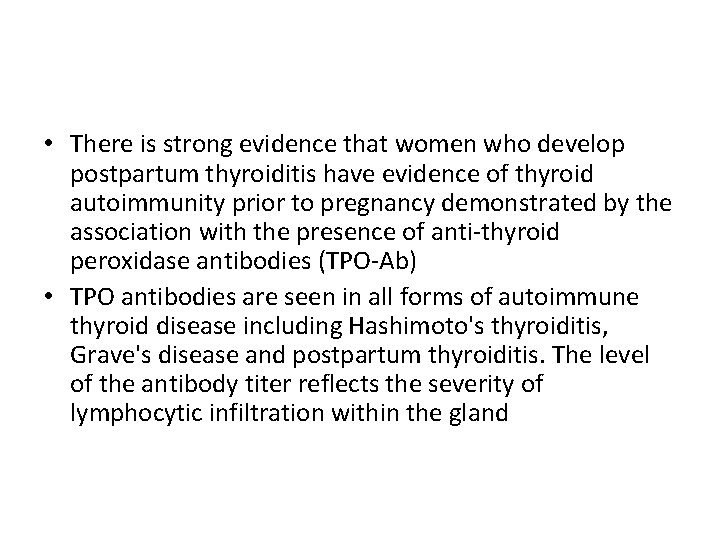  • There is strong evidence that women who develop postpartum thyroiditis have evidence