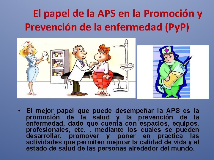 El papel de la APS en la Promoción y Prevención de la enfermedad (Py. El papel de la APS en la Promoción y Prevención de la enfermedad (Py.