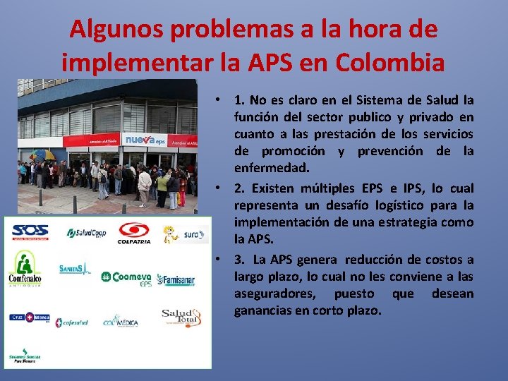 Algunos problemas a la hora de implementar la APS en Colombia • 1. No Algunos problemas a la hora de implementar la APS en Colombia • 1. No