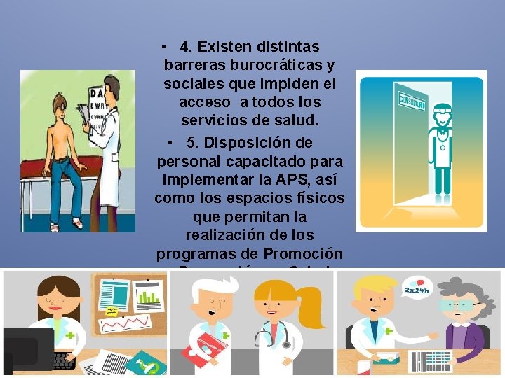 • 4. Existen distintas barreras burocráticas y sociales que impiden el acceso a • 4. Existen distintas barreras burocráticas y sociales que impiden el acceso a