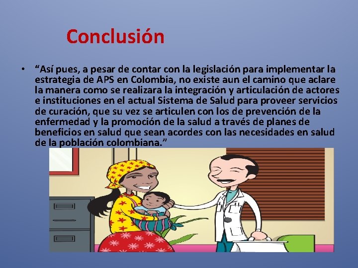 Conclusión • “Así pues, a pesar de contar con la legislación para implementar la Conclusión • “Así pues, a pesar de contar con la legislación para implementar la