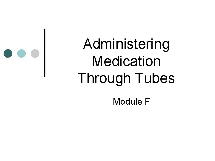 Administering Medication Through Tubes Module F 