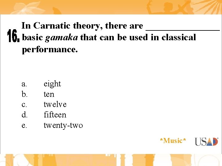 In Carnatic theory, there are ________ basic gamaka that can be used in classical