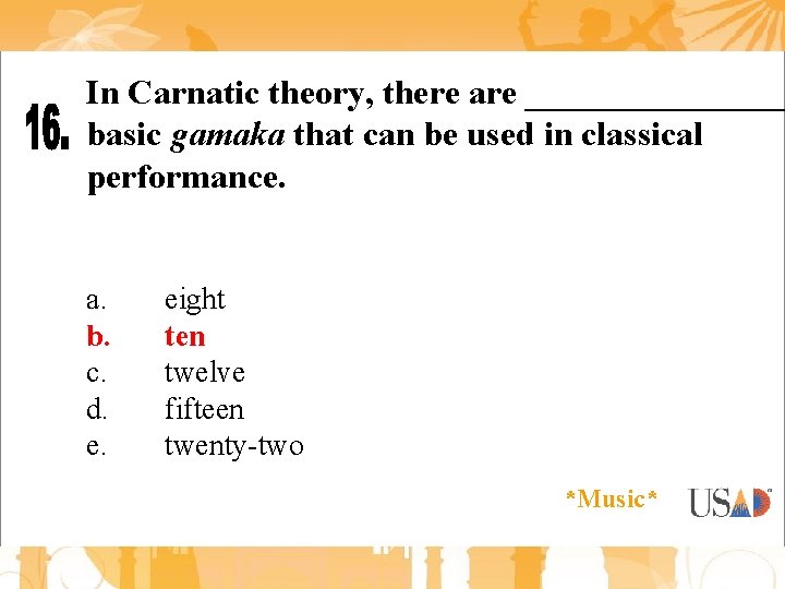 In Carnatic theory, there are ________ basic gamaka that can be used in classical