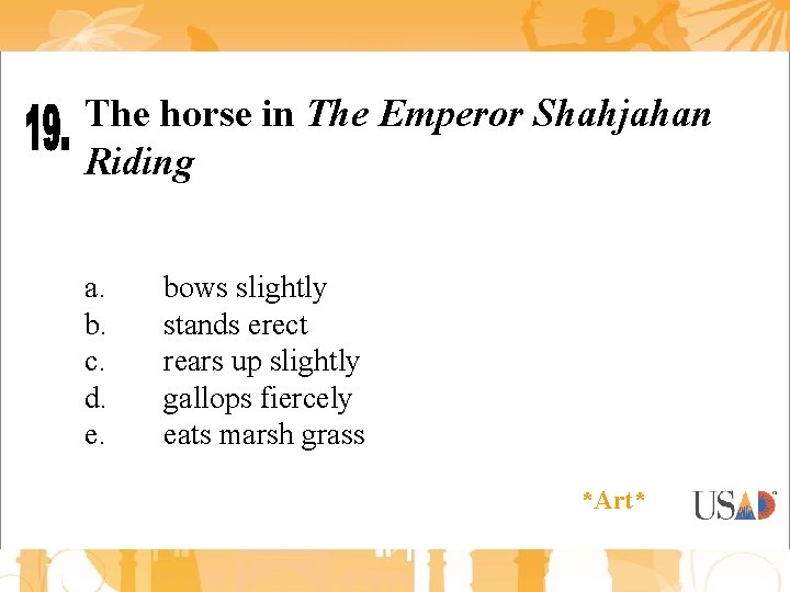 The horse in The Emperor Shahjahan Riding a. b. c. d. e. bows slightly