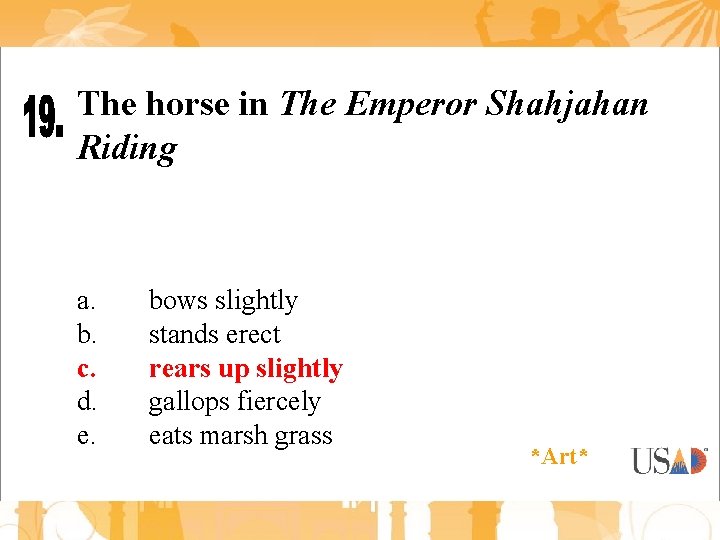 The horse in The Emperor Shahjahan Riding a. b. c. d. e. bows slightly