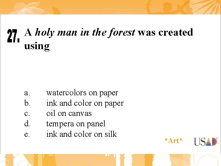 A holy man in the forest was created using a. b. c. d. e.