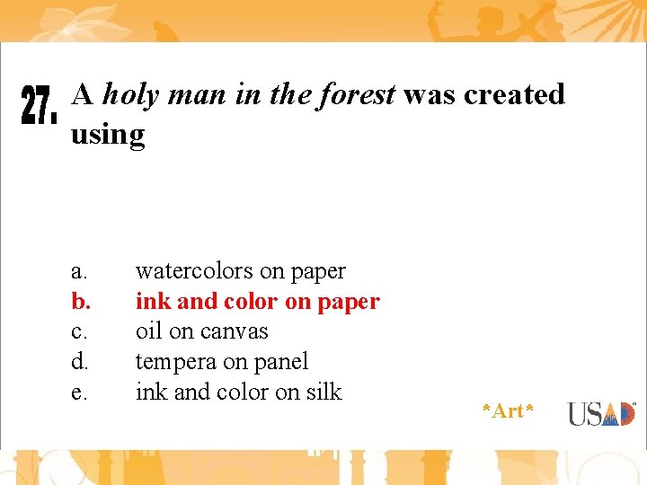 A holy man in the forest was created using a. b. c. d. e.