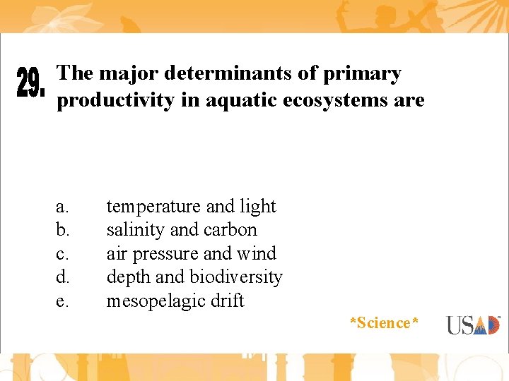 The major determinants of primary productivity in aquatic ecosystems are a. b. c. d.