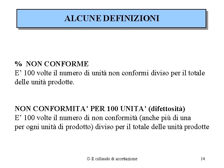 ALCUNE DEFINIZIONI % NON CONFORME E’ 100 volte il numero di unità non conformi