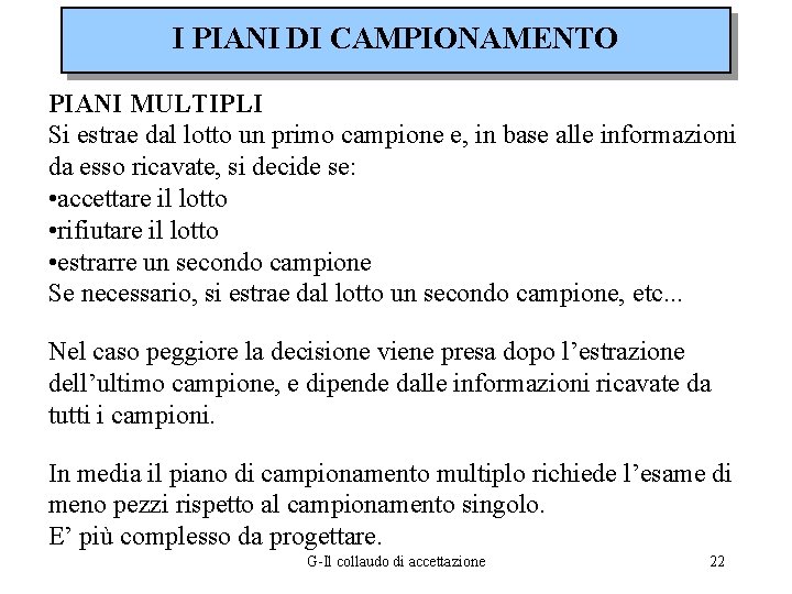 I PIANI DI CAMPIONAMENTO PIANI MULTIPLI Si estrae dal lotto un primo campione e,