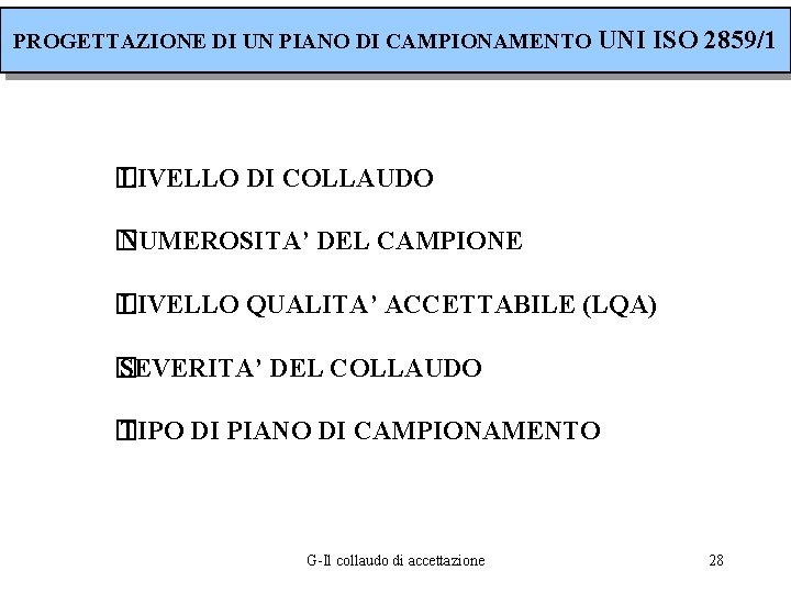 PROGETTAZIONE DI UN PIANO DI CAMPIONAMENTO UNI ISO 2859/1 � LIVELLO DI COLLAUDO �