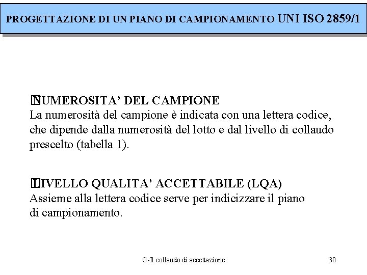 PROGETTAZIONE DI UN PIANO DI CAMPIONAMENTO UNI ISO 2859/1 � NUMEROSITA’ DEL CAMPIONE La