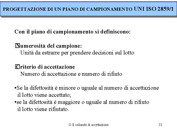 PROGETTAZIONE DI UN PIANO DI CAMPIONAMENTO UNI ISO 2859/1 Con il piano di campionamento
