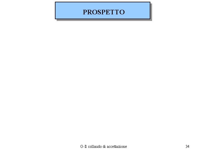 PROSPETTO G-Il collaudo di accettazione 34 