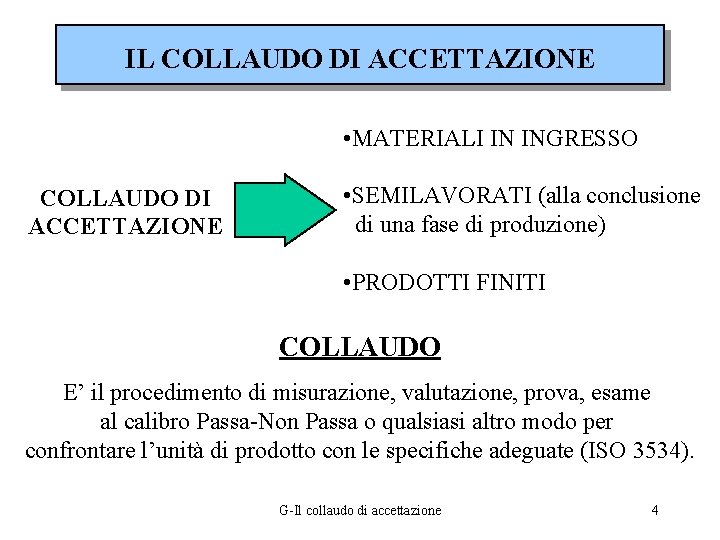 IL COLLAUDO DI ACCETTAZIONE • MATERIALI IN INGRESSO COLLAUDO DI ACCETTAZIONE • SEMILAVORATI (alla