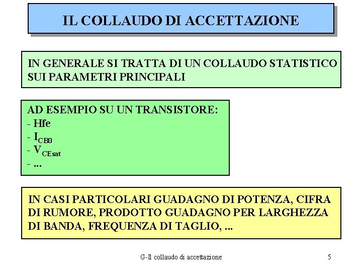 IL COLLAUDO DI ACCETTAZIONE IN GENERALE SI TRATTA DI UN COLLAUDO STATISTICO SUI PARAMETRI