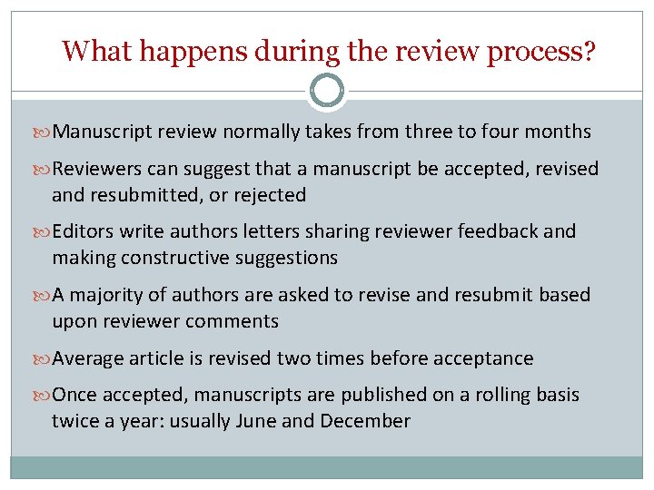 What happens during the review process? Manuscript review normally takes from three to four