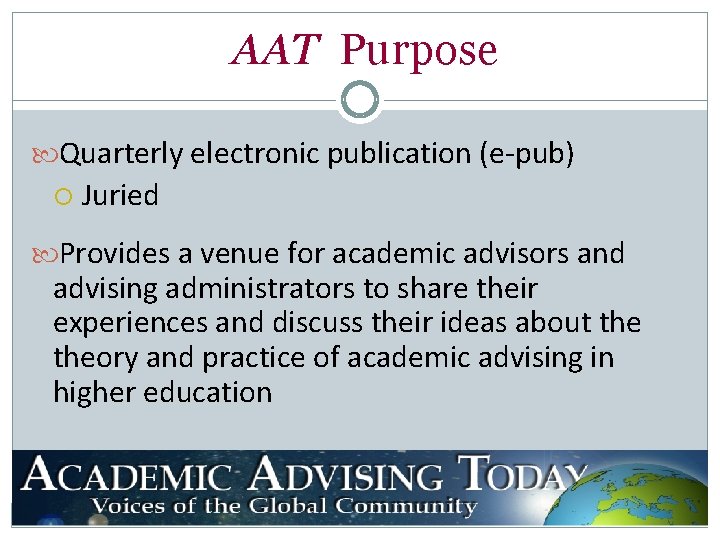 AAT Purpose Quarterly electronic publication (e-pub) Juried Provides a venue for academic advisors and