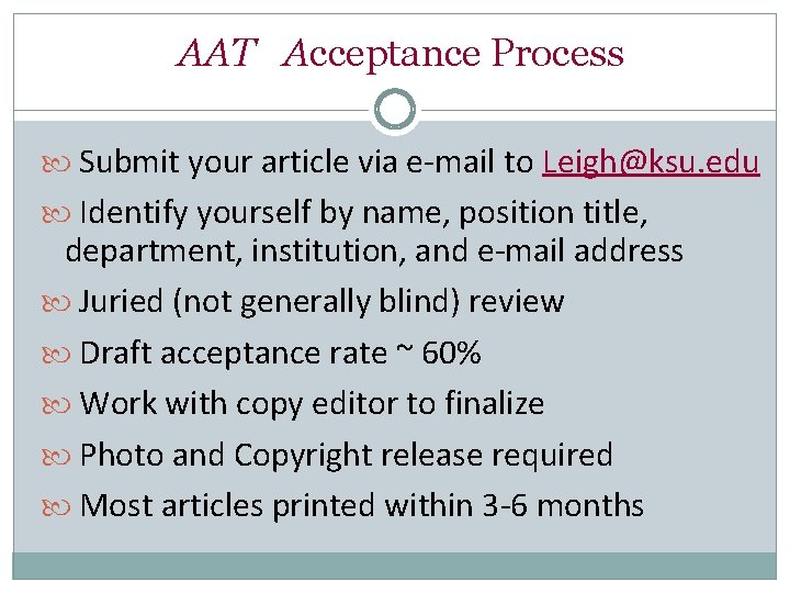 AAT Acceptance Process Submit your article via e-mail to Leigh@ksu. edu Identify yourself by