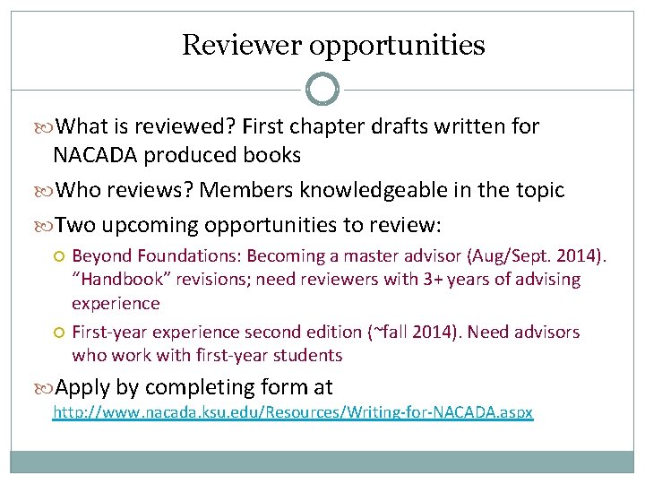 Reviewer opportunities What is reviewed? First chapter drafts written for NACADA produced books Who