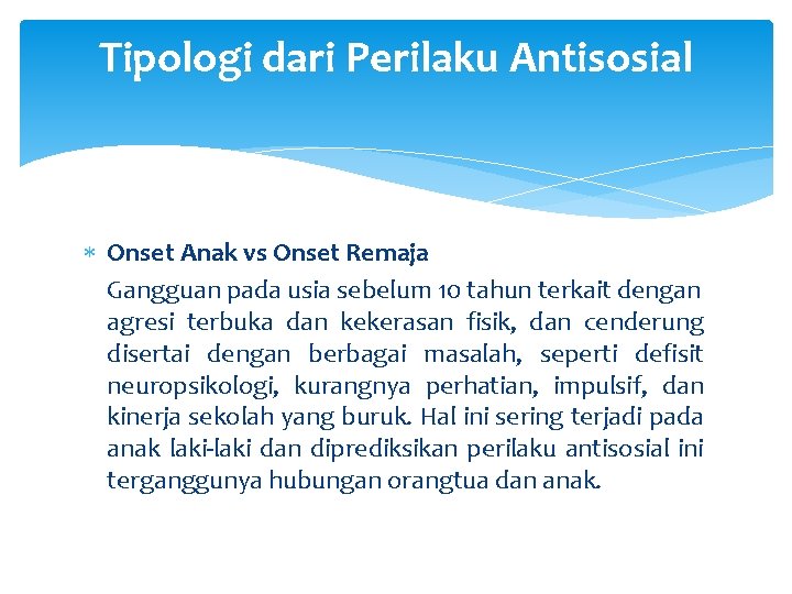 Tipologi dari Perilaku Antisosial Onset Anak vs Onset Remaja Gangguan pada usia sebelum 10