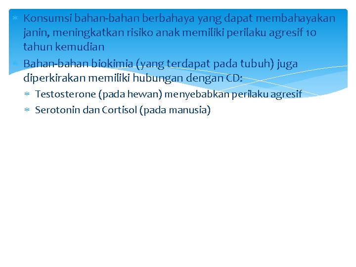  Konsumsi bahan-bahan berbahaya yang dapat membahayakan janin, meningkatkan risiko anak memiliki perilaku agresif