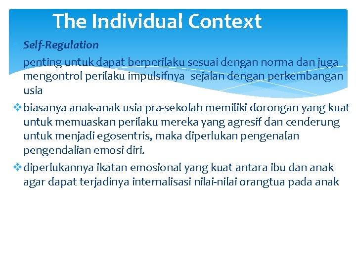 The Individual Context Self-Regulation penting untuk dapat berperilaku sesuai dengan norma dan juga mengontrol