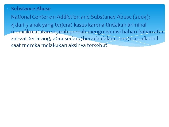  Substance Abuse National Center on Addiction and Substance Abuse (2004): 4 dari 5