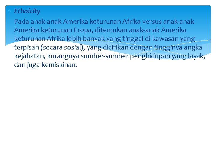  Ethnicity Pada anak-anak Amerika keturunan Afrika versus anak-anak Amerika keturunan Eropa, ditemukan anak-anak