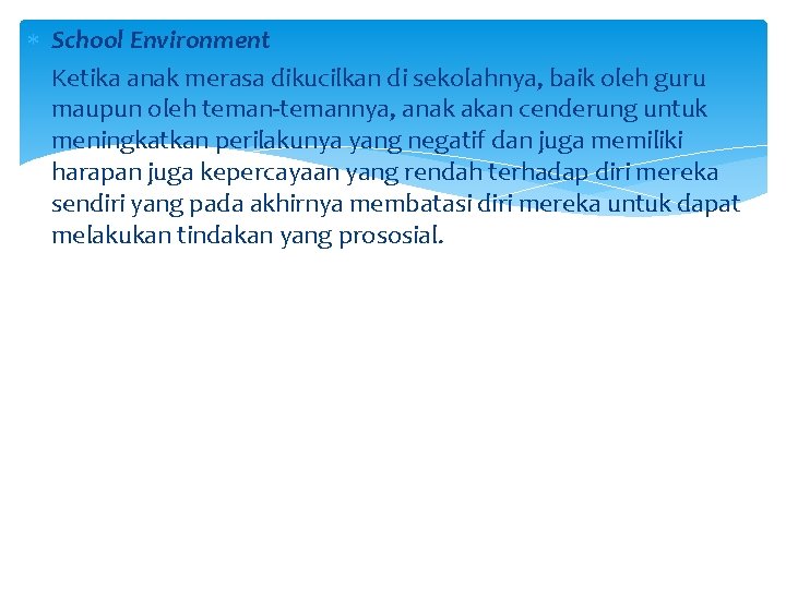  School Environment Ketika anak merasa dikucilkan di sekolahnya, baik oleh guru maupun oleh