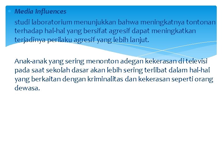  Media Influences studi laboratorium menunjukkan bahwa meningkatnya tontonan terhadap hal-hal yang bersifat agresif