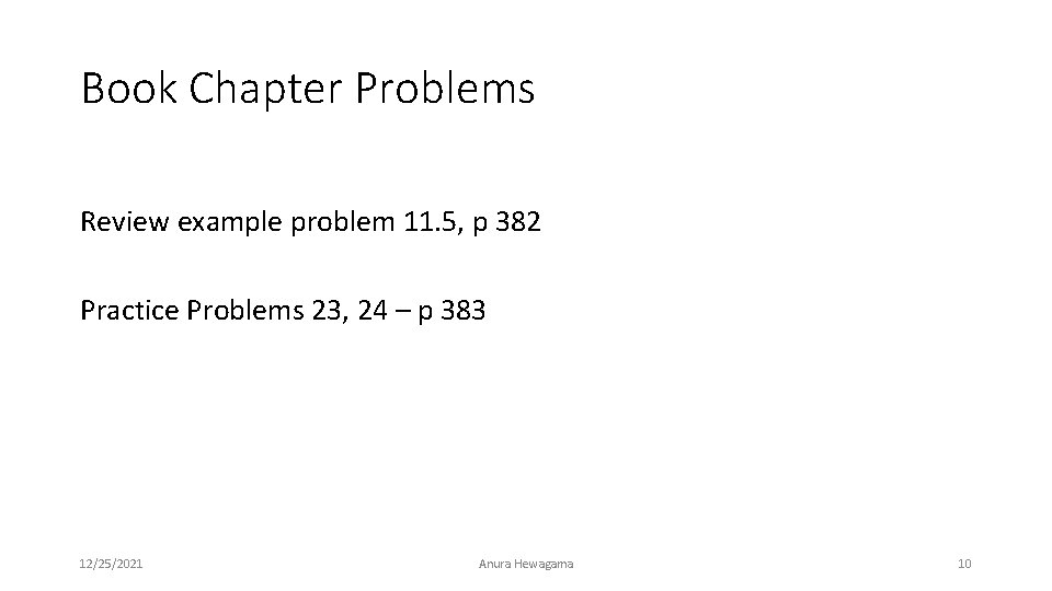 Book Chapter Problems Review example problem 11. 5, p 382 Practice Problems 23, 24