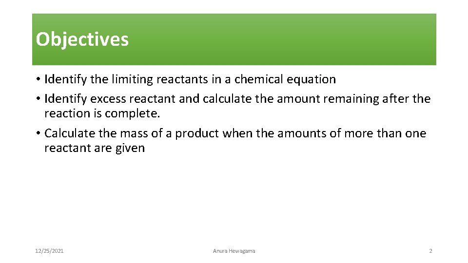 Objectives • Identify the limiting reactants in a chemical equation • Identify excess reactant