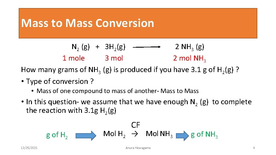 Mass to Mass Conversion N 2 (g) + 3 H 2(g) 2 NH 3