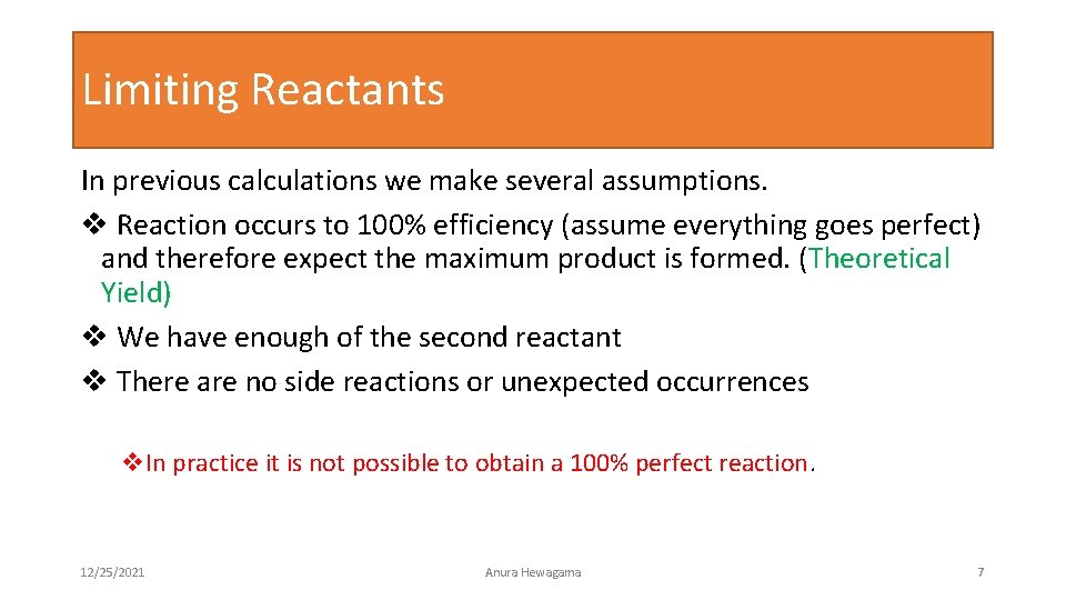 Limiting Reactants In previous calculations we make several assumptions. v Reaction occurs to 100%
