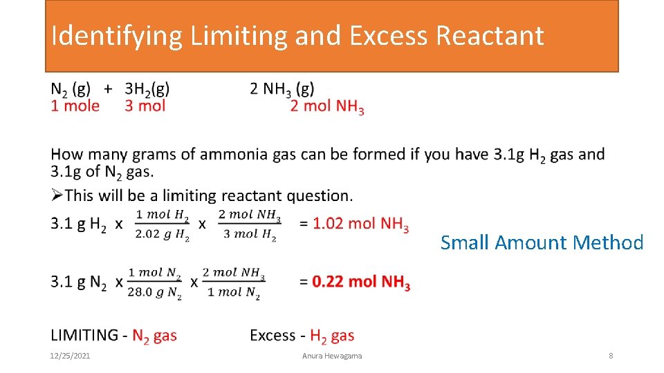Identifying Limiting and Excess Reactant • Small Amount Method 12/25/2021 Anura Hewagama 8 