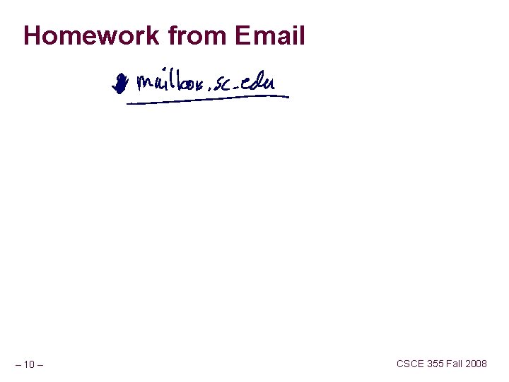 Homework from Email – 10 – CSCE 355 Fall 2008 