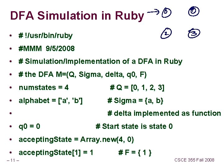 DFA Simulation in Ruby • # !/usr/bin/ruby • #MMM 9/5/2008 • # Simulation/Implementation of