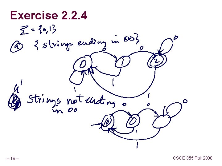 Exercise 2. 2. 4 – 16 – CSCE 355 Fall 2008 