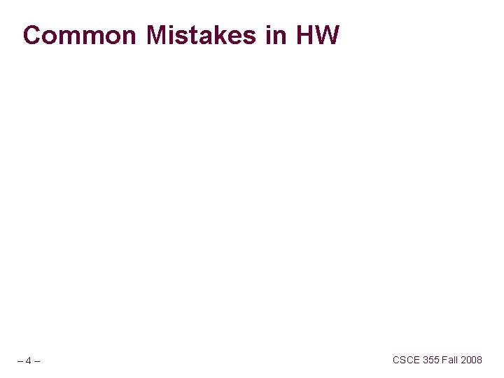 Common Mistakes in HW – 4– CSCE 355 Fall 2008 