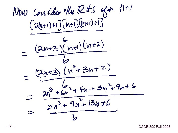 – 7– CSCE 355 Fall 2008 