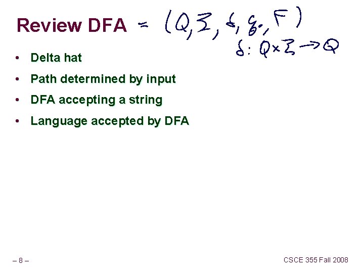 Review DFA • Delta hat • Path determined by input • DFA accepting a