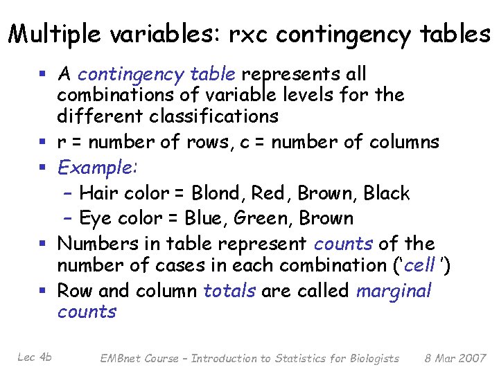 Multiple variables: rxc contingency tables § A contingency table represents all combinations of variable