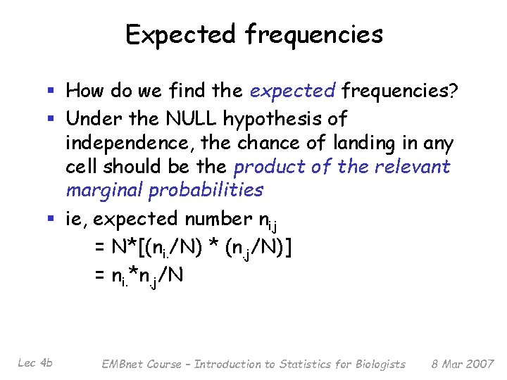 Expected frequencies § How do we find the expected frequencies? § Under the NULL