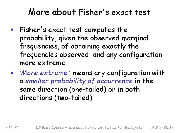 More about Fisher's exact test § Fisher's exact test computes the probability, given the
