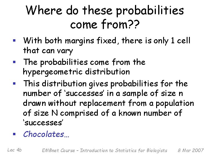 Where do these probabilities come from? ? § With both margins fixed, there is