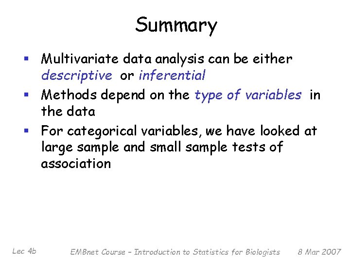 Summary § Multivariate data analysis can be either descriptive or inferential § Methods depend