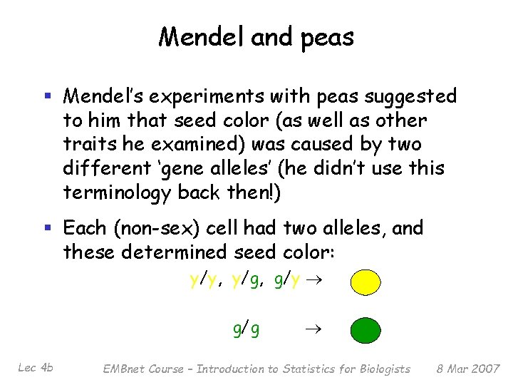 Mendel and peas § Mendel’s experiments with peas suggested to him that seed color